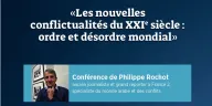 Conférence "les nouvelles conflictualités du XXIe siècle : ordre et désordre mondial"